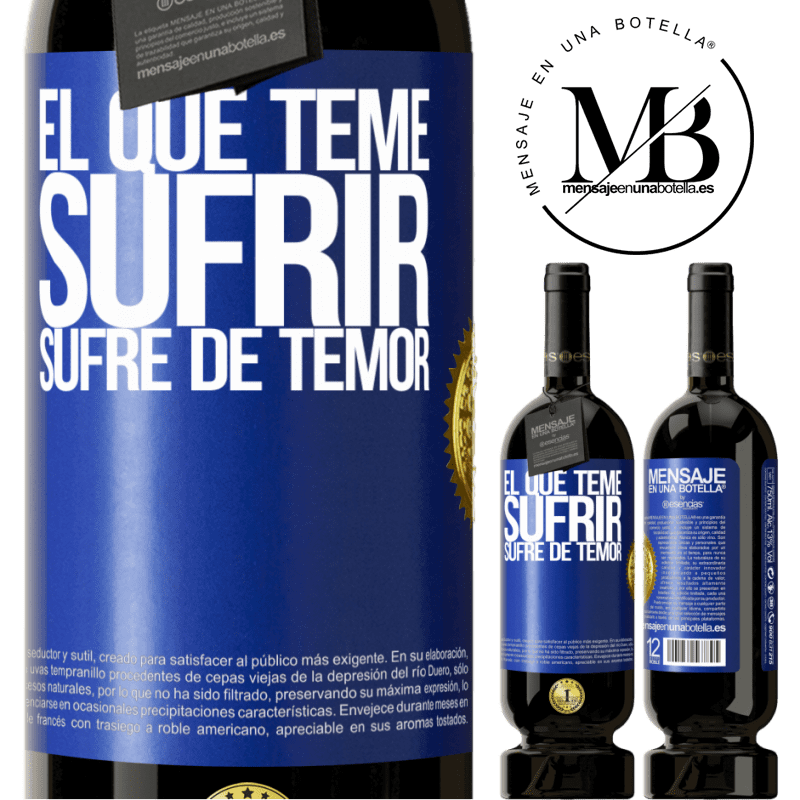 39,95 € Envío gratis | Vino Tinto Edición Premium MBS® Reserva El que teme sufrir, sufre de temor Etiqueta Azul. Etiqueta personalizable Reserva 12 Meses Cosecha 2015 Tempranillo