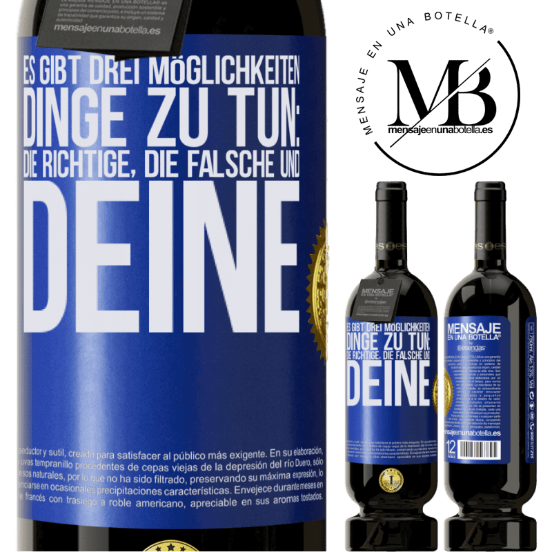 49,95 € Kostenloser Versand | Rotwein Premium Ausgabe MBS® Reserve Es gibt drei Arten, Dinge zu tun: die Richtige, die Falsche und Deine Blaue Markierung. Anpassbares Etikett Reserve 12 Monate Ernte 2016 Tempranillo