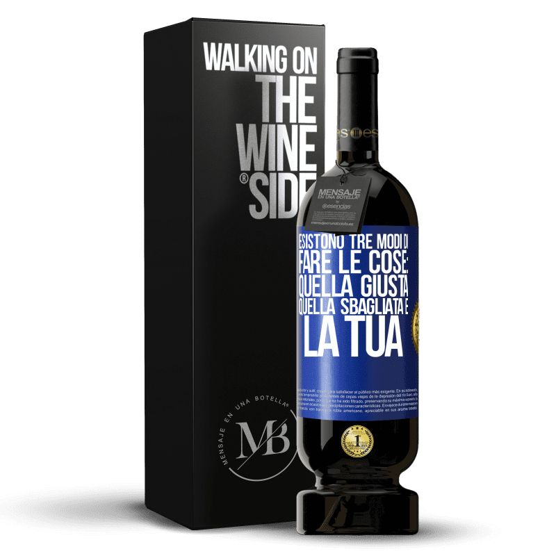 49,95 € Spedizione Gratuita | Vino rosso Edizione Premium MBS® Riserva Esistono tre modi di fare le cose: quella giusta, quella sbagliata e la tua Etichetta Blu. Etichetta personalizzabile Riserva 12 Mesi Raccogliere 2015 Tempranillo