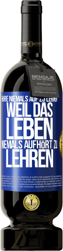 «Höre niemals auf zu lernen, weil das Leben niemals aufhört zu lehren» Premium Ausgabe MBS® Reserve