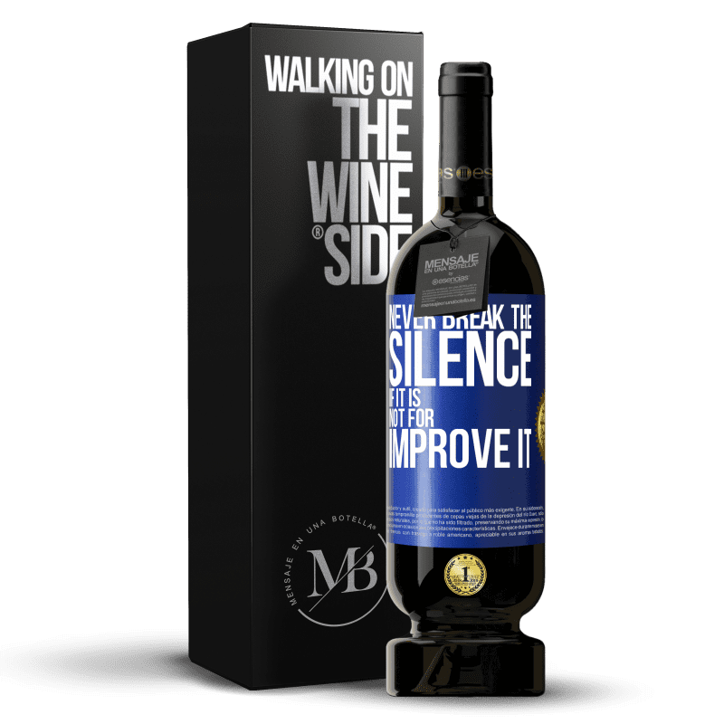49,95 € Free Shipping | Red Wine Premium Edition MBS® Reserve Never break the silence if it is not for improve it Blue Label. Customizable label Reserve 12 Months Harvest 2014 Tempranillo