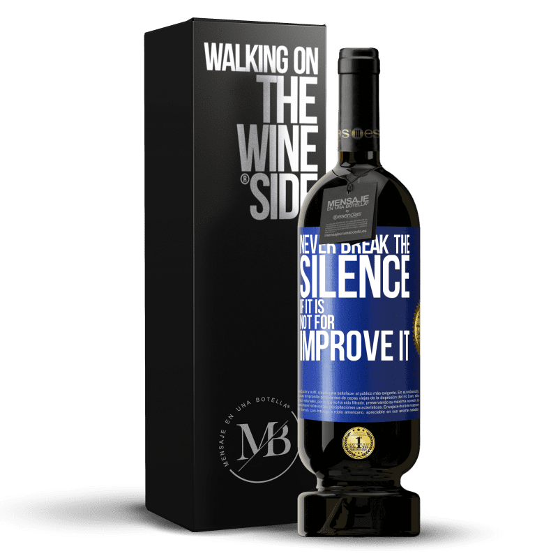 49,95 € Free Shipping | Red Wine Premium Edition MBS® Reserve Never break the silence if it is not for improve it Blue Label. Customizable label Reserve 12 Months Harvest 2015 Tempranillo