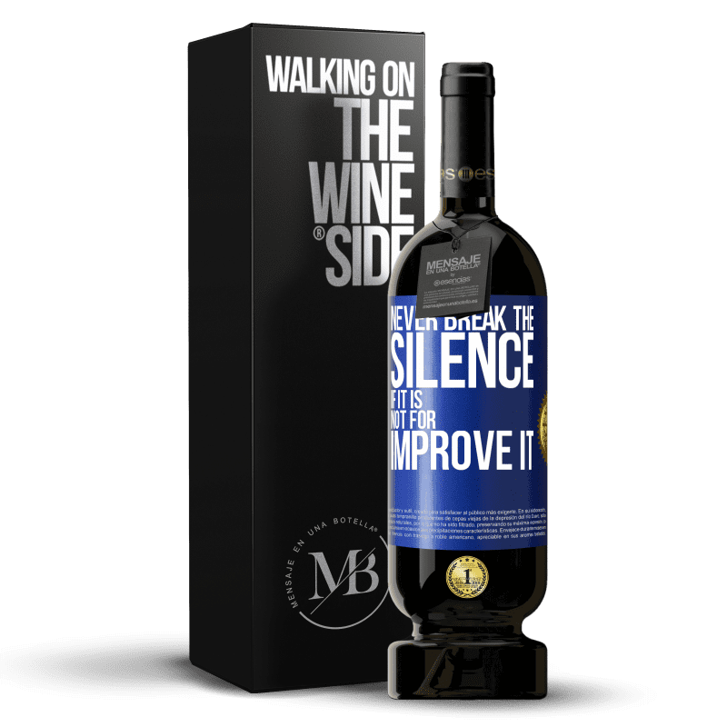 49,95 € Free Shipping | Red Wine Premium Edition MBS® Reserve Never break the silence if it is not for improve it Blue Label. Customizable label Reserve 12 Months Harvest 2016 Tempranillo