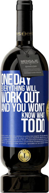 49,95 € 送料無料 | 赤ワイン プレミアム版 MBS® 予約する いつかすべてがうまくいき、あなたは何をすべきかわからなくなる 青いタグ. カスタマイズ可能なラベル 予約する 12 月 収穫 2016 Tempranillo