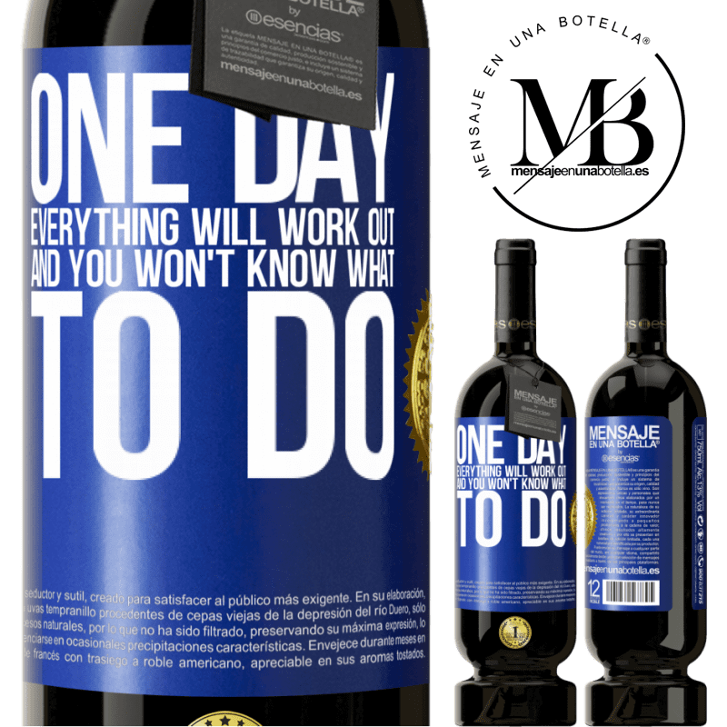 29,95 € Free Shipping | Red Wine Premium Edition MBS® Reserva One day everything will work out and you won't know what to do Blue Label. Customizable label Reserva 12 Months Harvest 2014 Tempranillo