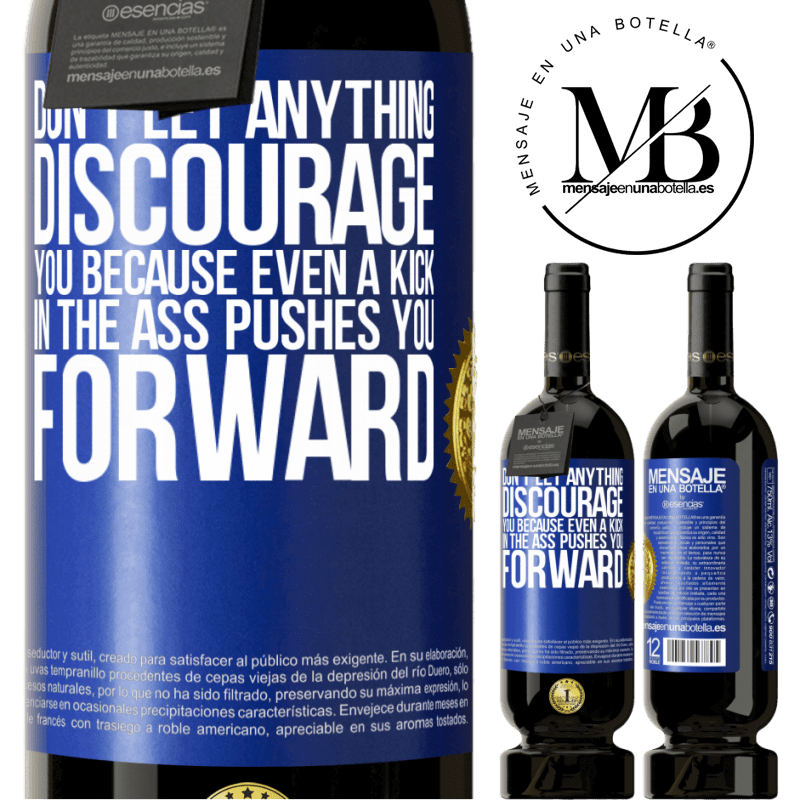 29,95 € Free Shipping | Red Wine Premium Edition MBS® Reserva Don't let anything discourage you, because even a kick in the ass pushes you forward Blue Label. Customizable label Reserva 12 Months Harvest 2014 Tempranillo