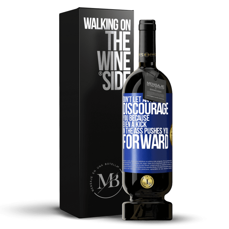 49,95 € Free Shipping | Red Wine Premium Edition MBS® Reserve Don't let anything discourage you, because even a kick in the ass pushes you forward Blue Label. Customizable label Reserve 12 Months Harvest 2014 Tempranillo