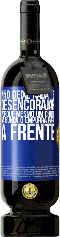 49,95 € Envio grátis | Vinho tinto Edição Premium MBS® Reserva Não deixe nada te desencorajar, porque mesmo um chute na bunda o empurra para a frente Etiqueta Azul. Etiqueta personalizável Reserva 12 Meses Colheita 2015 Tempranillo