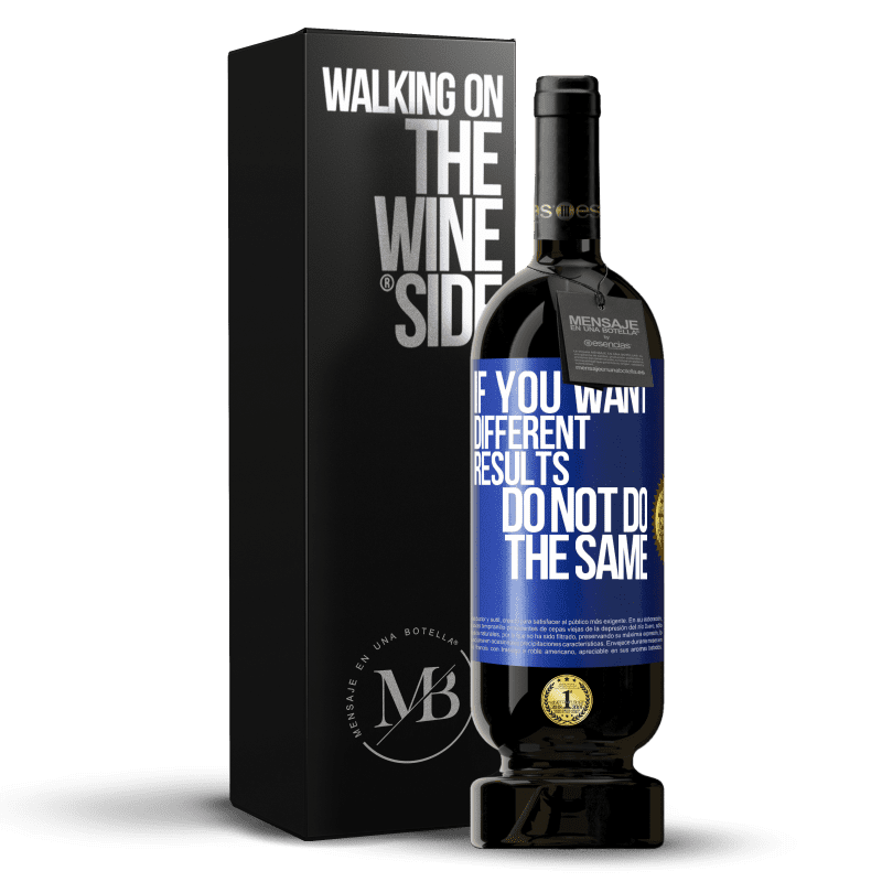 49,95 € Free Shipping | Red Wine Premium Edition MBS® Reserve If you want different results, do not do the same Blue Label. Customizable label Reserve 12 Months Harvest 2015 Tempranillo