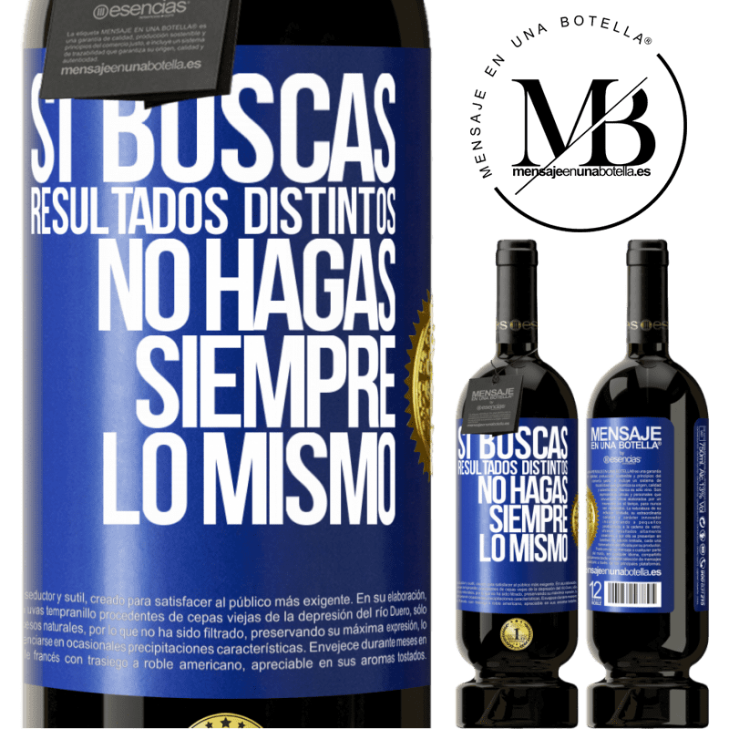 49,95 € Envío gratis | Vino Tinto Edición Premium MBS® Reserva Si buscas resultados distintos, no hagas siempre lo mismo Etiqueta Azul. Etiqueta personalizable Reserva 12 Meses Cosecha 2016 Tempranillo