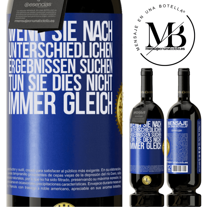49,95 € Kostenloser Versand | Rotwein Premium Ausgabe MBS® Reserve Wenn du unterschiedliche Ergebnisse erzielen willst, tu nicht immer das Gleiche Blaue Markierung. Anpassbares Etikett Reserve 12 Monate Ernte 2016 Tempranillo