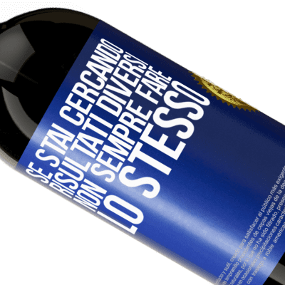 Espressioni Uniche e Personali. «Se stai cercando risultati diversi, non sempre fare lo stesso» Edizione Premium MBS® Riserva