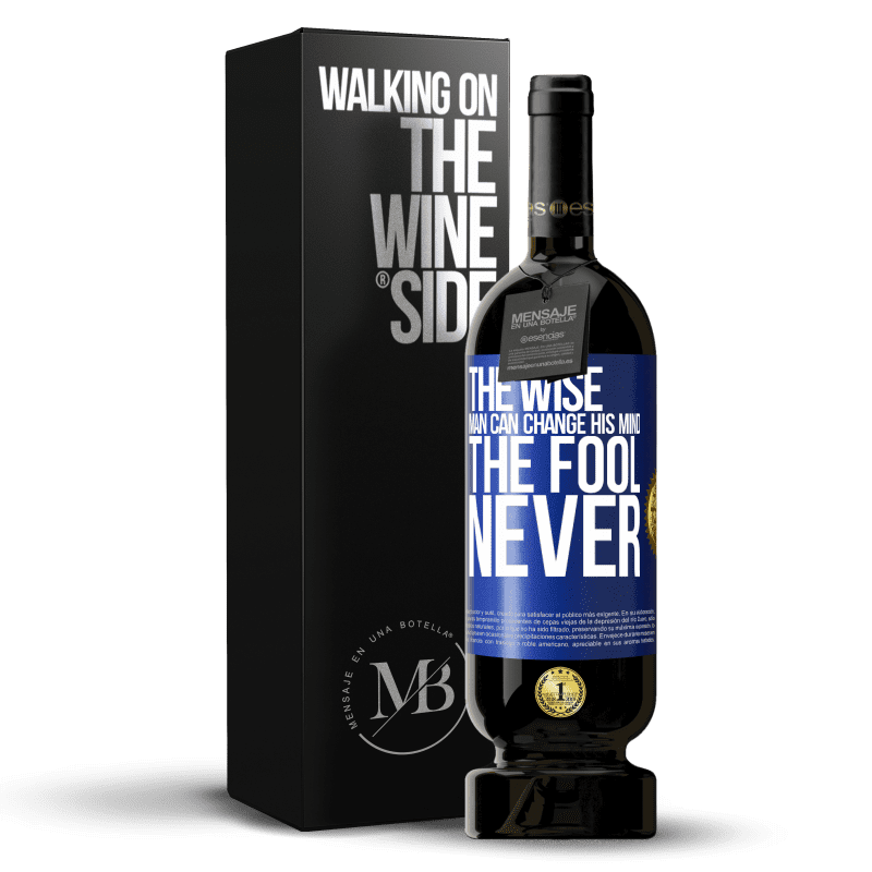 49,95 € Free Shipping | Red Wine Premium Edition MBS® Reserve The wise man can change his mind. The fool, never Blue Label. Customizable label Reserve 12 Months Harvest 2014 Tempranillo