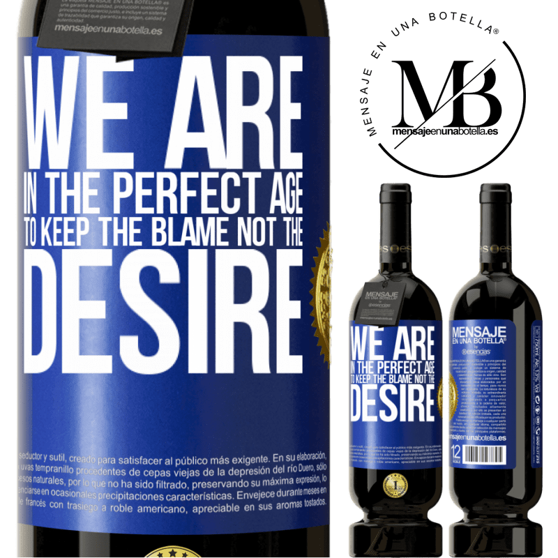 49,95 € Free Shipping | Red Wine Premium Edition MBS® Reserve We are in the perfect age to keep the blame, not the desire Blue Label. Customizable label Reserve 12 Months Harvest 2014 Tempranillo