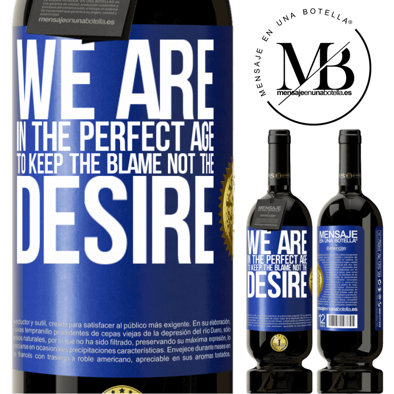 49,95 € Free Shipping | Red Wine Premium Edition MBS® Reserve We are in the perfect age to keep the blame, not the desire Blue Label. Customizable label Reserve 12 Months Harvest 2015 Tempranillo