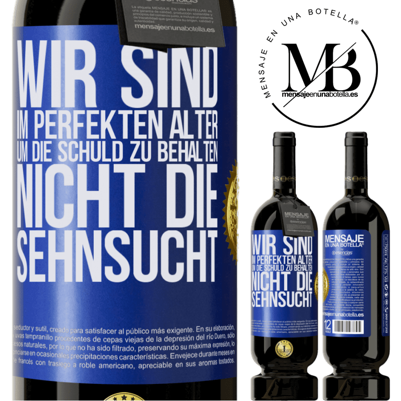 49,95 € Kostenloser Versand | Rotwein Premium Ausgabe MBS® Reserve Wir sind im perfekten Alter, um Schuldgefühle zu haben, nicht Verlangen Blaue Markierung. Anpassbares Etikett Reserve 12 Monate Ernte 2016 Tempranillo