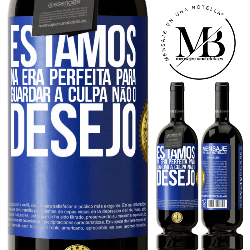 49,95 € Envio grátis | Vinho tinto Edição Premium MBS® Reserva Estamos na era perfeita para guardar a culpa, não o desejo Etiqueta Azul. Etiqueta personalizável Reserva 12 Meses Colheita 2016 Tempranillo