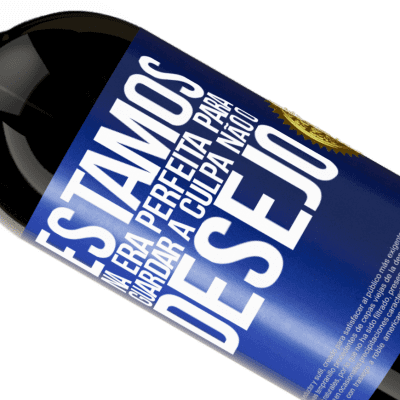 Expressões Únicas e Pessoais. «Estamos na era perfeita para guardar a culpa, não o desejo» Edição Premium MBS® Reserva