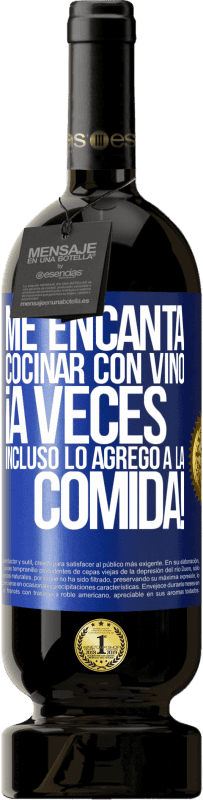 49,95 € Envío gratis | Vino Tinto Edición Premium MBS® Reserva Me encanta cocinar con vino. ¡A veces incluso lo agrego a la comida! Etiqueta Azul. Etiqueta personalizable Reserva 12 Meses Cosecha 2015 Tempranillo