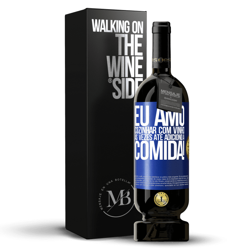 49,95 € Envio grátis | Vinho tinto Edição Premium MBS® Reserva Eu amo cozinhar com vinho. Às vezes até adiciono à comida! Etiqueta Azul. Etiqueta personalizável Reserva 12 Meses Colheita 2016 Tempranillo