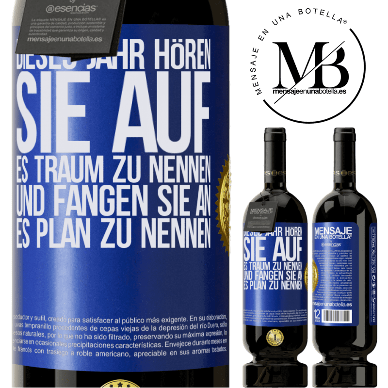 49,95 € Kostenloser Versand | Rotwein Premium Ausgabe MBS® Reserve Dieses Jahr, hör auf, es Traum zu nennen und fange an, es Plan zu nennen Blaue Markierung. Anpassbares Etikett Reserve 12 Monate Ernte 2015 Tempranillo