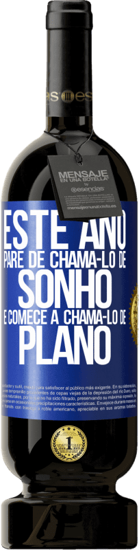 «Este ano, pare de chamá-lo de sonho e comece a chamá-lo de plano» Edição Premium MBS® Reserva