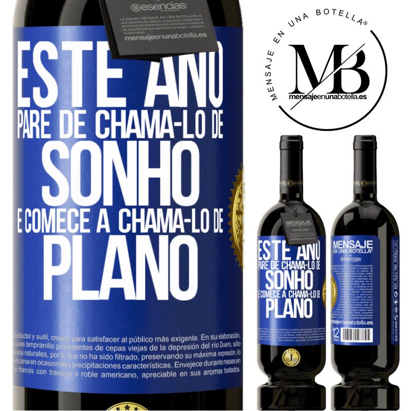 49,95 € Envio grátis | Vinho tinto Edição Premium MBS® Reserva Este ano, pare de chamá-lo de sonho e comece a chamá-lo de plano Etiqueta Azul. Etiqueta personalizável Reserva 12 Meses Colheita 2015 Tempranillo