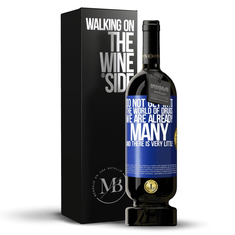 49,95 € Free Shipping | Red Wine Premium Edition MBS® Reserve Do not get into the world of drugs ... We are already many and there is very little Blue Label. Customizable label Reserve 12 Months Harvest 2014 Tempranillo