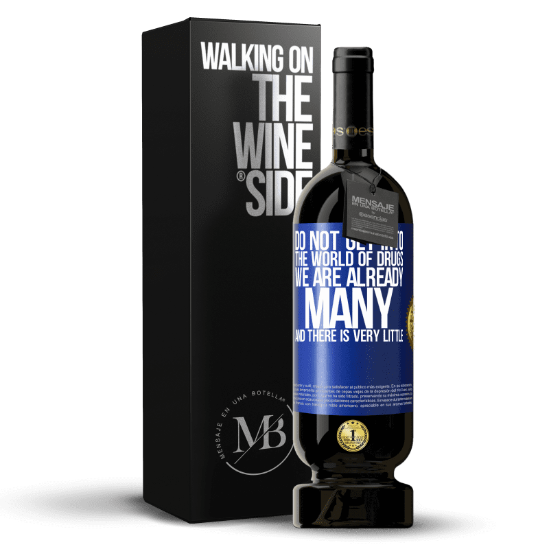 49,95 € Free Shipping | Red Wine Premium Edition MBS® Reserve Do not get into the world of drugs ... We are already many and there is very little Blue Label. Customizable label Reserve 12 Months Harvest 2015 Tempranillo