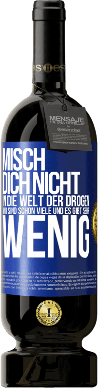 49,95 € | Rotwein Premium Ausgabe MBS® Reserve Misch dich nicht in die Welt der Drogen. Wir sind schon viele und es gibt sehr wenig Blaue Markierung. Anpassbares Etikett Reserve 12 Monate Ernte 2014 Tempranillo