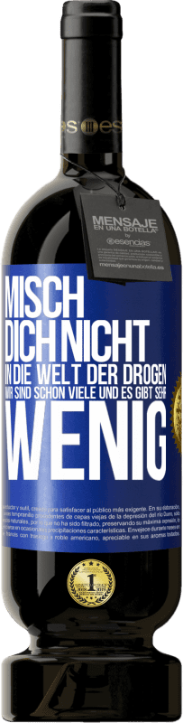 49,95 € Kostenloser Versand | Rotwein Premium Ausgabe MBS® Reserve Misch dich nicht in die Welt der Drogen. Wir sind schon viele und es gibt sehr wenig Blaue Markierung. Anpassbares Etikett Reserve 12 Monate Ernte 2016 Tempranillo