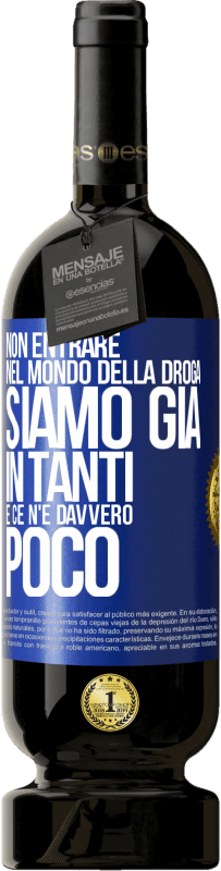49,95 € Spedizione Gratuita | Vino rosso Edizione Premium MBS® Riserva Non entrare nel mondo della droga ... Siamo già in tanti e ce n'è davvero poco Etichetta Blu. Etichetta personalizzabile Riserva 12 Mesi Raccogliere 2016 Tempranillo