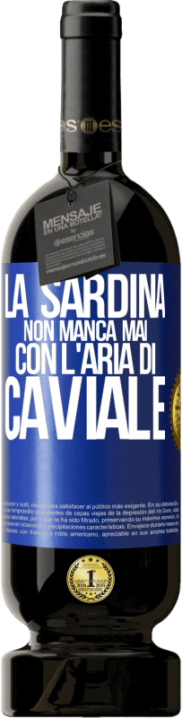 49,95 € | Vino rosso Edizione Premium MBS® Riserva La sardina non manca mai con l'aria di caviale Etichetta Blu. Etichetta personalizzabile Riserva 12 Mesi Raccogliere 2015 Tempranillo