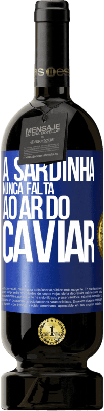 49,95 € | Vinho tinto Edição Premium MBS® Reserva A sardinha nunca falta ao ar do caviar Etiqueta Azul. Etiqueta personalizável Reserva 12 Meses Colheita 2015 Tempranillo