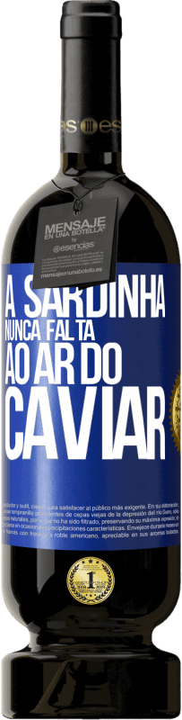 49,95 € | Vinho tinto Edição Premium MBS® Reserva A sardinha nunca falta ao ar do caviar Etiqueta Azul. Etiqueta personalizável Reserva 12 Meses Colheita 2016 Tempranillo