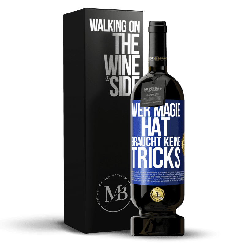 49,95 € Kostenloser Versand | Rotwein Premium Ausgabe MBS® Reserve Wer Magie hat, braucht keine Tricks Blaue Markierung. Anpassbares Etikett Reserve 12 Monate Ernte 2015 Tempranillo