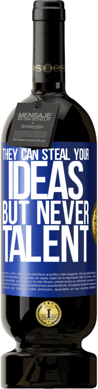 49,95 € Бесплатная доставка | Красное вино Premium Edition MBS® Бронировать Они могут украсть ваши идеи, но не талант Синяя метка. Настраиваемая этикетка Бронировать 12 Месяцы Урожай 2016 Tempranillo