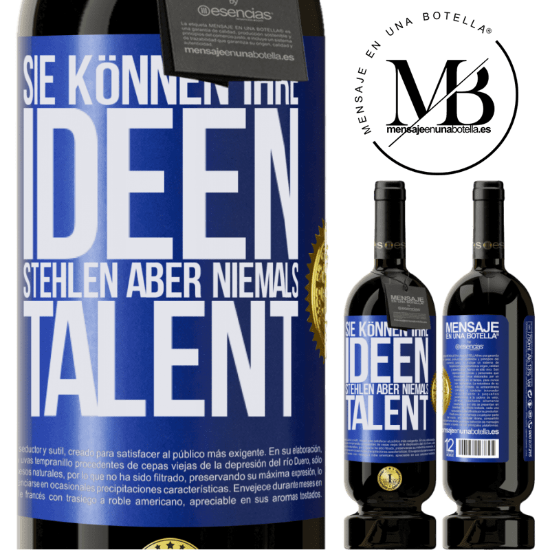 49,95 € Kostenloser Versand | Rotwein Premium Ausgabe MBS® Reserve Sie können deine Ideen stehlen, aber niemals dein Talent Blaue Markierung. Anpassbares Etikett Reserve 12 Monate Ernte 2016 Tempranillo
