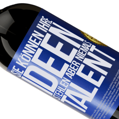 Einzigartige und Persönliche Ausdrücke. «Sie können deine Ideen stehlen, aber niemals dein Talent» Premium Ausgabe MBS® Reserve