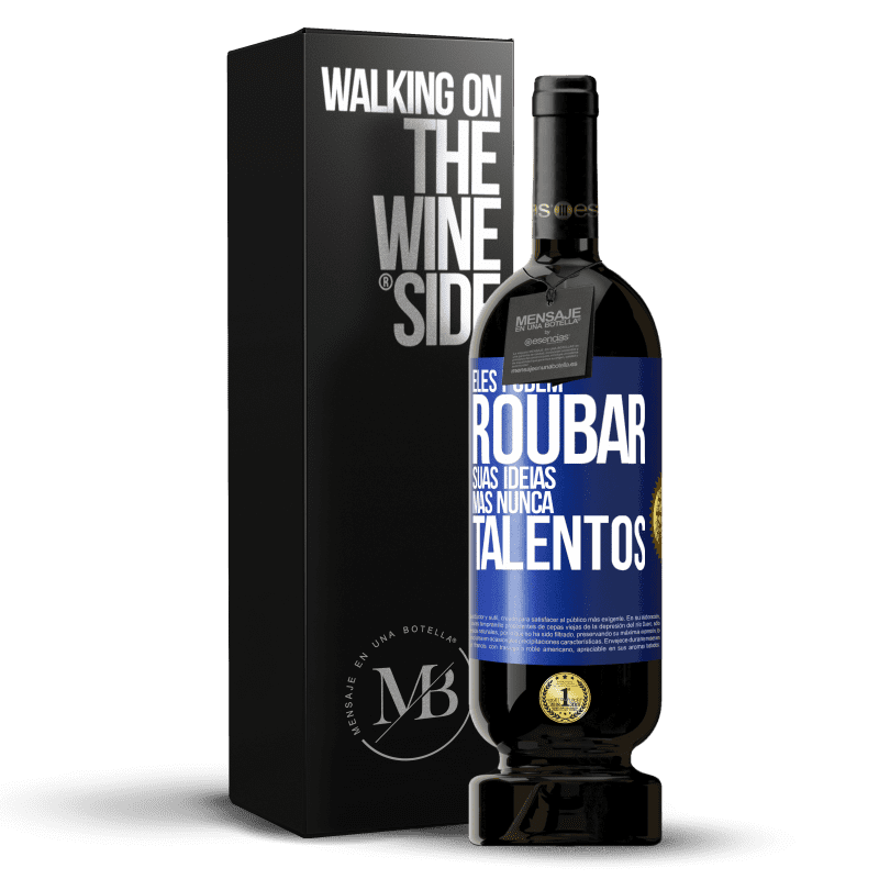 49,95 € Envio grátis | Vinho tinto Edição Premium MBS® Reserva Eles podem roubar suas idéias, mas nunca talentos Etiqueta Azul. Etiqueta personalizável Reserva 12 Meses Colheita 2015 Tempranillo