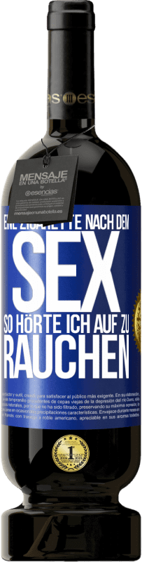 49,95 € | Rotwein Premium Ausgabe MBS® Reserve Eine Zigarette nach dem Sex. So hörte ich auf zu rauchen Blaue Markierung. Anpassbares Etikett Reserve 12 Monate Ernte 2016 Tempranillo