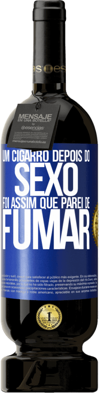«Um cigarro depois do sexo. Foi assim que parei de fumar» Edição Premium MBS® Reserva