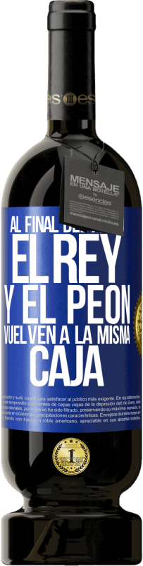 49,95 € Envío gratis | Vino Tinto Edición Premium MBS® Reserva Al final del juego, el rey y el peón vuelven a la misma caja Etiqueta Azul. Etiqueta personalizable Reserva 12 Meses Cosecha 2014 Tempranillo