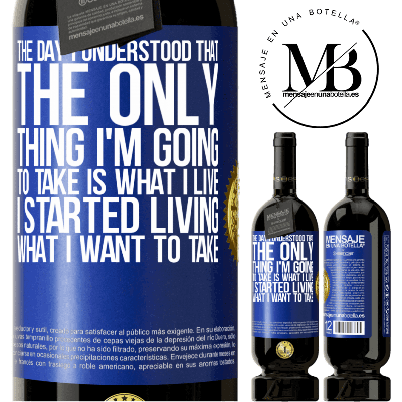 29,95 € Free Shipping | Red Wine Premium Edition MBS® Reserva The day I understood that the only thing I'm going to take is what I live, I started living what I want to take Blue Label. Customizable label Reserva 12 Months Harvest 2014 Tempranillo