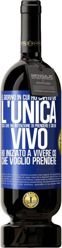 49,95 € Spedizione Gratuita | Vino rosso Edizione Premium MBS® Riserva Il giorno in cui ho capito che l'unica cosa che ho intenzione di prendere è ciò che vivo, ho iniziato a vivere ciò che Etichetta Blu. Etichetta personalizzabile Riserva 12 Mesi Raccogliere 2016 Tempranillo