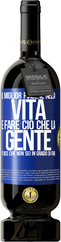 49,95 € | Vino rosso Edizione Premium MBS® Riserva Il miglior piacere nella vita è fare ciò che la gente ti dice che non sei in grado di fare Etichetta Blu. Etichetta personalizzabile Riserva 12 Mesi Raccogliere 2015 Tempranillo