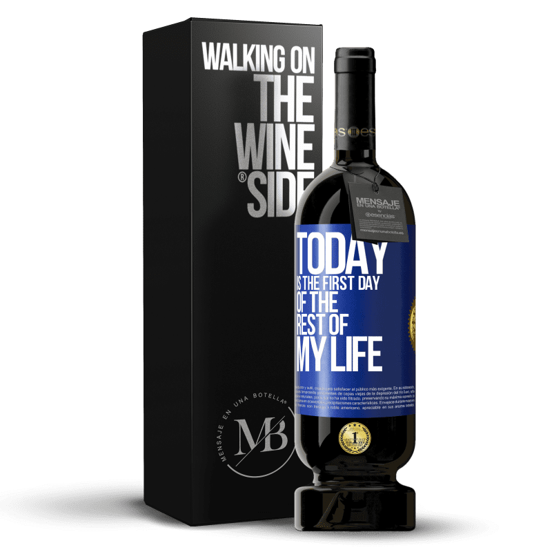 49,95 € Free Shipping | Red Wine Premium Edition MBS® Reserve Today is the first day of the rest of my life Blue Label. Customizable label Reserve 12 Months Harvest 2014 Tempranillo