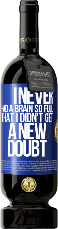 «У меня никогда не было такого полного мозга, чтобы я не получил новое сомнение» Premium Edition MBS® Бронировать
