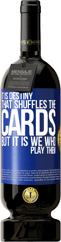 49,95 € | Красное вино Premium Edition MBS® Бронировать Это судьба, которая тасует карты, но именно мы играем их Синяя метка. Настраиваемая этикетка Бронировать 12 Месяцы Урожай 2016 Tempranillo