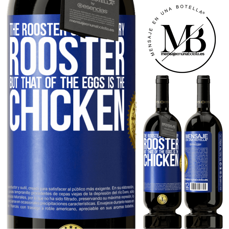 49,95 € Free Shipping | Red Wine Premium Edition MBS® Reserve The rooster can be very rooster, but that of the eggs is the chicken Blue Label. Customizable label Reserve 12 Months Harvest 2015 Tempranillo